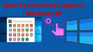 How To Set Default Apps In Windows 10