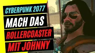 CYBERPUNK 2077 MACH DAS UNBEDINGT ! Rollercoaster mit Johnny/Rollercoaster Geheimnis Cyberpunk 2077