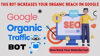 Google Organic Traffic Bot | Now Rank Your Website Faster in Google