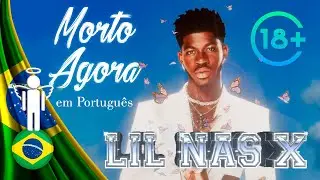 DEAD RIGHT NOW em Português - Lil Nas X 💀🔞