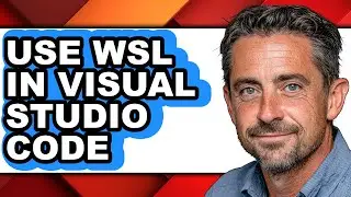 How to Use Wsl in Visual Studio Code (easy Method)