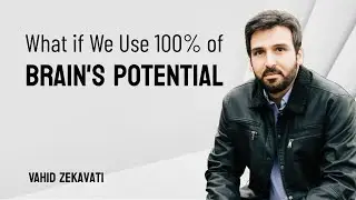 What if We Use 100% of Our Brain's Potential ? | Vahid Zekavati