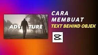 CARA MEMBUAT TEXT BEHIND OBJEK CAPCUT