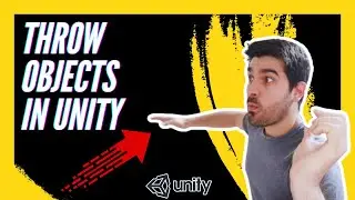 HOW TO THROW OBJECTS IN UNITY - ADD A FORCE TO A GAMEOBJECT
