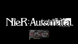 NieR:Automata / Ниер Автомата на слабой видеокарте