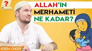 How much is the mercy of Allah? / Kerem Önder