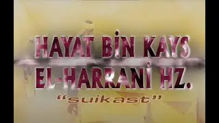 Hayat Bin Kays El Harrani Hazretleri: Suikast (ARŞİV FİLM)