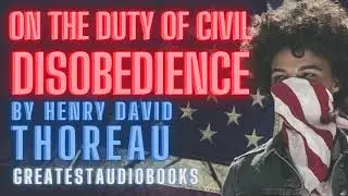 🗽On the Duty of Civil Disobedience by Henry David Thoreau - Full AudioBook🎧📖 | Greatest🌟AudioBooks