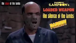 Loaded Weapon : The Silence Of The Lambs Parody 