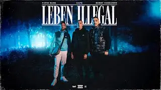 FARID BANG x CAPO x BOBBY VANDAMME - LEBEN ILLEGAL [official Video]