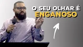 O seu olhar é enganoso