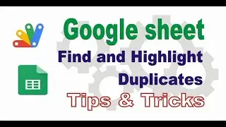 FIND AND HIGHLIGHT DUPLICATES IN GOOGLE SHEET