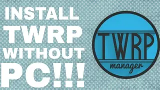 How To Install TWRP Without PC!! [On Any Android] -Full Tutorial