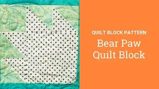 How To Make A Bear Paw Quilt Block