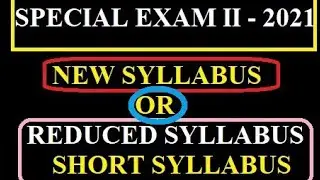 Special Exam Syllabus | Syllabus for Special exam (2021) | Special exam from Reduced or New Syllabus