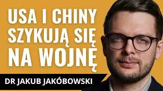 USA vs Chiny.  Czy czeka nas III wojna światowa?  DR JAKUB JAKÓBOWSKI, Ośrodek Studiów Wschodnich