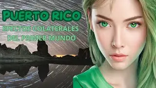 Puerto Rico: Efectos Colaterales del Primer Mundo