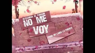 El Faraon - No Me Voy (Prod. Labia La Fuerza)