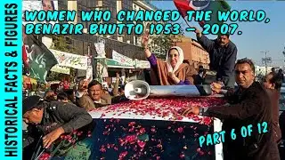 Women who changed the world | Benazir Bhutto 1953 – 2007 | Part 6 of 12