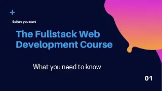 Before you start ❛ The Fullstack Web Developer Course ❜: What you should know