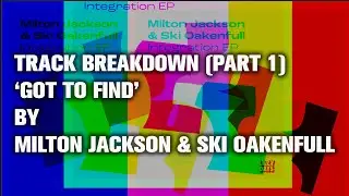 Track Breakdown (Part 1) of 'Got To Find' by Milton Jackson & Ski Oakenfull in Ableton Live