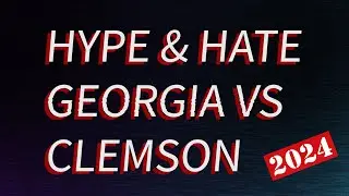 GEORGIA VS CLEMSON HYPE HATE 2024 COLLEGE FOOTBALL