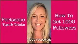 Periscope Tips And Tricks - How To Get Your First 1000 Followers