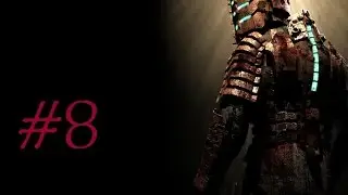 Let's Play Dead Space (Part 8 - Squishies) [Blind]