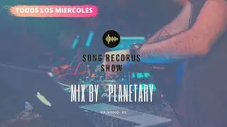 Song Records Show / episodio #2 (Planetary Mix)