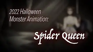 2022 Halloween Monster Animation: Spider Queen
