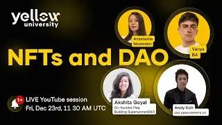 Yellow University | Week #4 | NFTs and DAO 🔴 Live Session