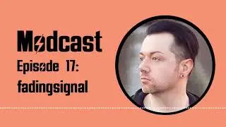 Modcast - Episode 17: fadingsignal