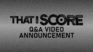 That Score — Q&A Video Announcement