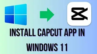 How To Install Capcut In Window 11 | How To Install CapCut On Windows 11 PC
