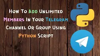 Add Unlimited Members in your Telegram Channel and Group |Telegram member add kaise kare 2021|Python