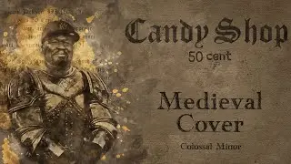 Candy Shop - 50 Cent | MEDIEVAL COVER