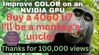 Improve color (colour) on an NVIDIA GPU. High Performance control panel settings. Buy a 4060 ti?