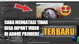 CARA MENGATASI TIDAK BISA INPORT VIDEO DI ADOBE PREMIERE - TERBARU