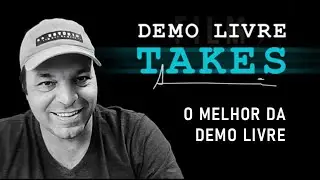 VEJA O MELHOR DA DEMO LIVRE NA SÉRIE TAKES!