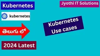 2.Kubernetes Use cases | Telugu | #jyothiitsolutions #kubernetes #k8s