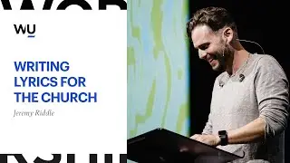 Jeremy Riddle - Writing Lyrics for the Church | Teaching Moment