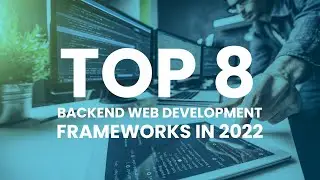 Top 8 Backend Web Development Frameworks in 2022