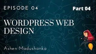 Step by Step Wordpress Web Design Tutorial for Beginners in 2020 ( Sinhala ) By Ashen - Part 4