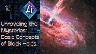 Unraveling the Mysteries: Basic Concepts of Black Holes