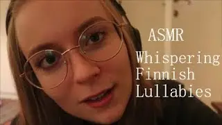 [ASMR] Whispering Finnish Lullabies