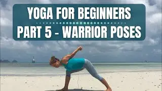 Yoga for Beginners (2020): Part 5 [Warrior Poses]