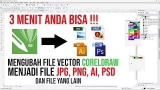 BELAJAR MUDAH CORELDRAW, CARA CEPAT MENGUBAH FILE VECTOR CDR MENJADI FILE JPG, PNG, AI, PSD, PDF