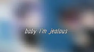 baby I'm jealous//meme//gacha life