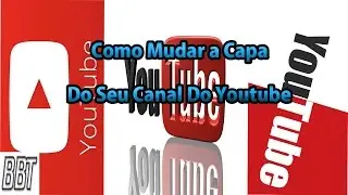 Como Mudar a Capa Do Seu Canal Do Youtube
