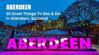 ABERDEEN - 25 Great Things To SEE & DO in Aberdeen, Scotland